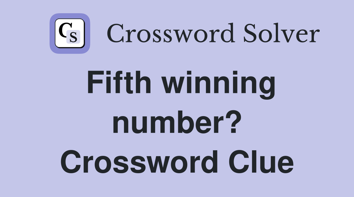 Fifth winning number? Crossword Clue