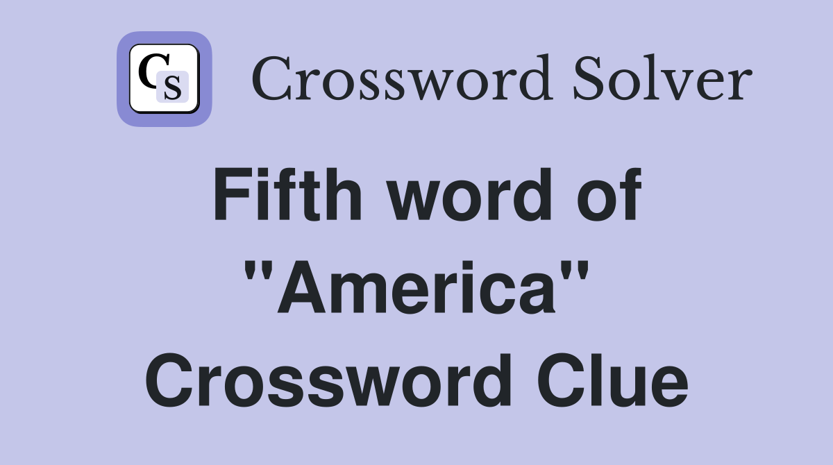 Fifth word of "America" Crossword Clue