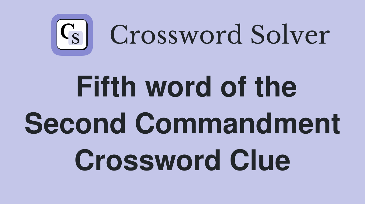 Fifth word of the Second Commandment Crossword Clue