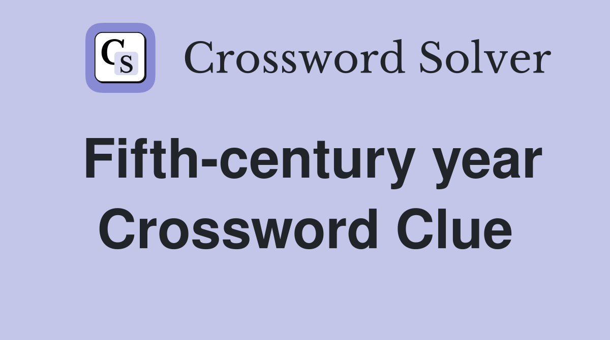 Fifth-century year Crossword Clue
