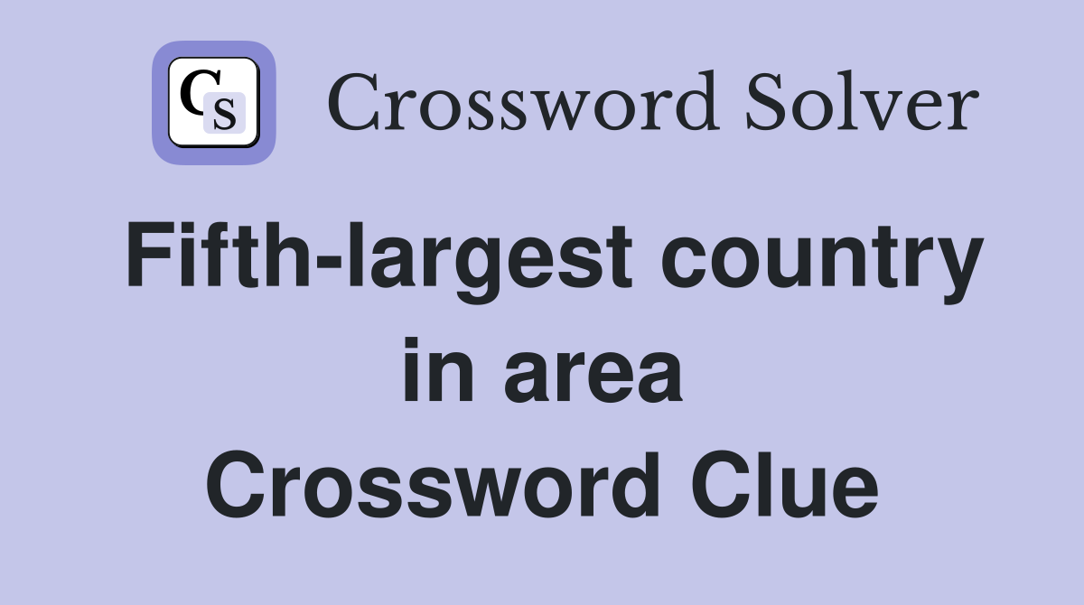 Fifth-largest country in area Crossword Clue