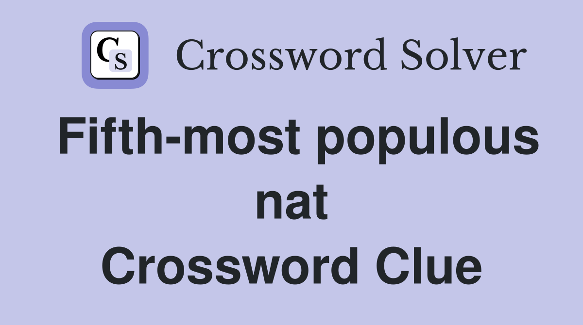 Fifth-most populous nat Crossword Clue