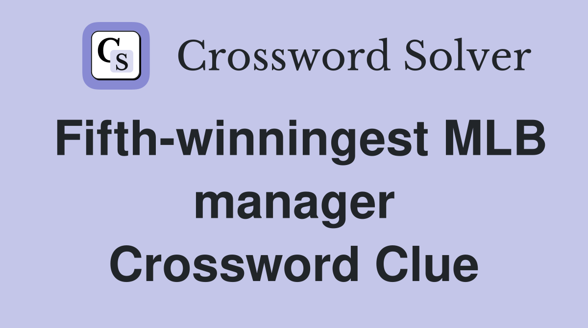 Fifth-winningest MLB manager Crossword Clue