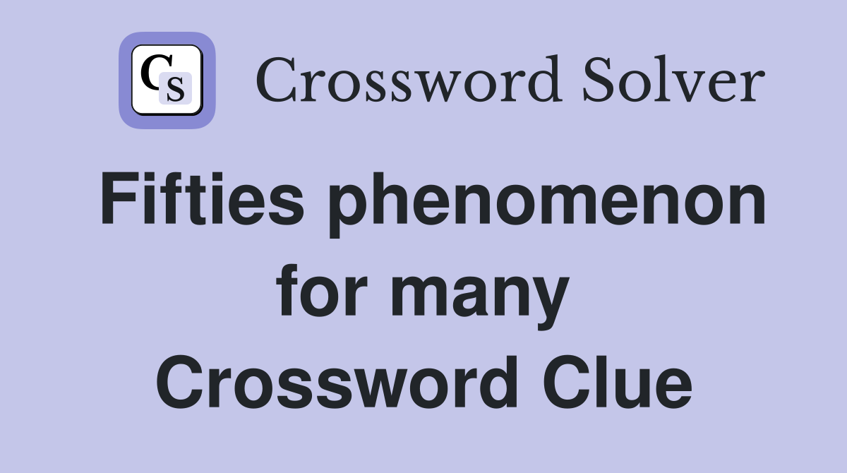 Fifties phenomenon for many Crossword Clue