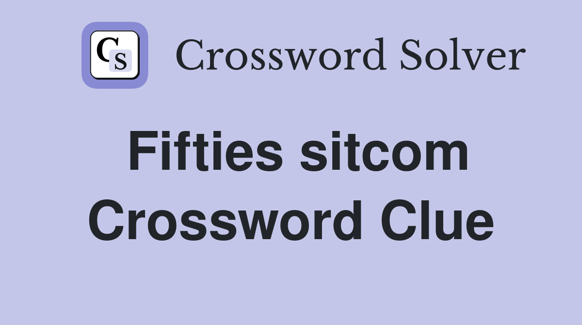 Fifties sitcom Crossword Clue