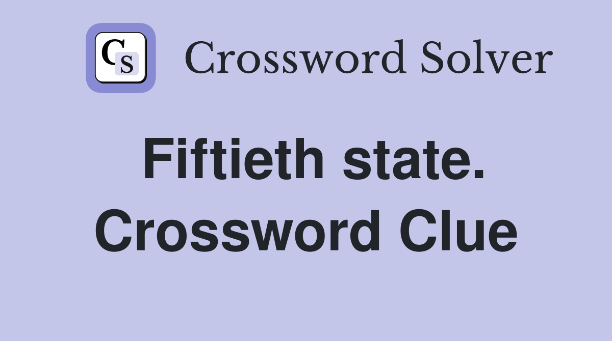 Fiftieth state. Crossword Clue