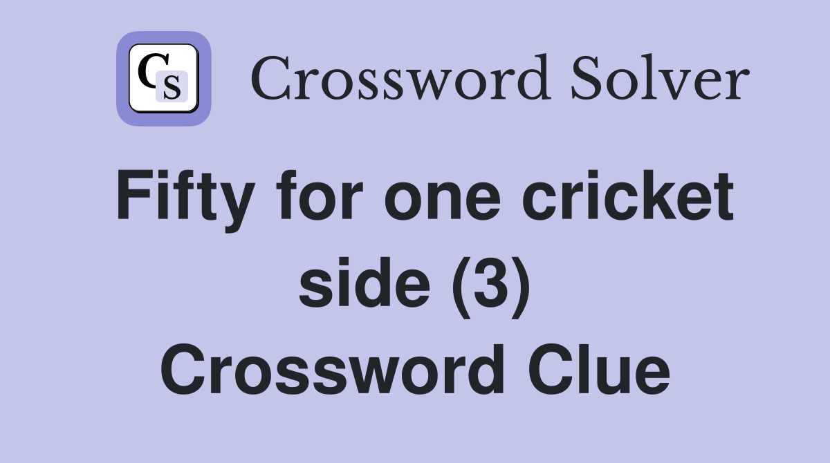 Fifty for one cricket side (3) Crossword Clue