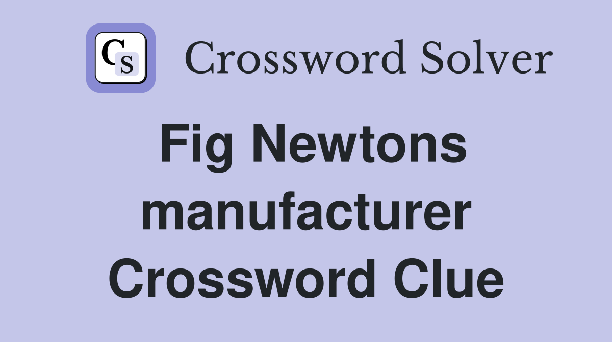 Fig Newtons manufacturer Crossword Clue