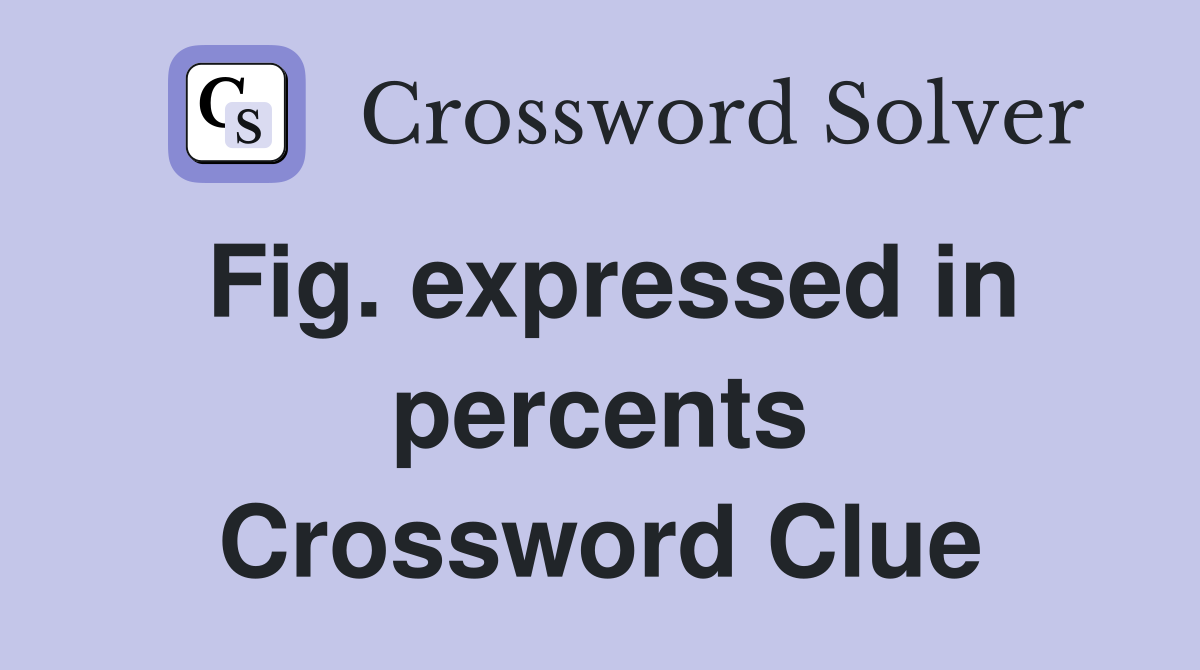 Fig. expressed in percents Crossword Clue