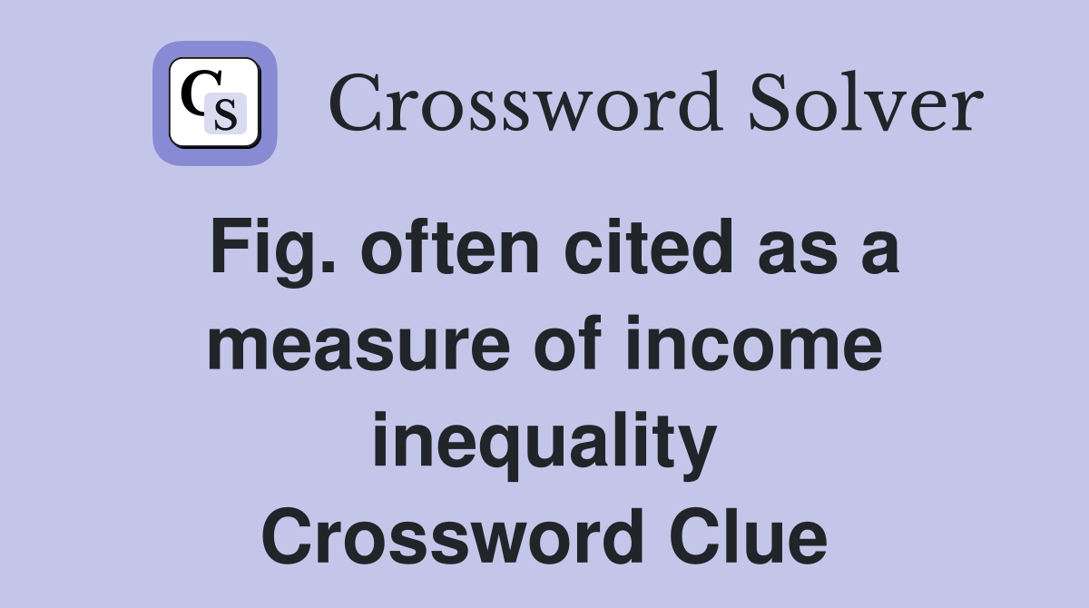 Fig. often cited as a measure of income inequality Crossword Clue