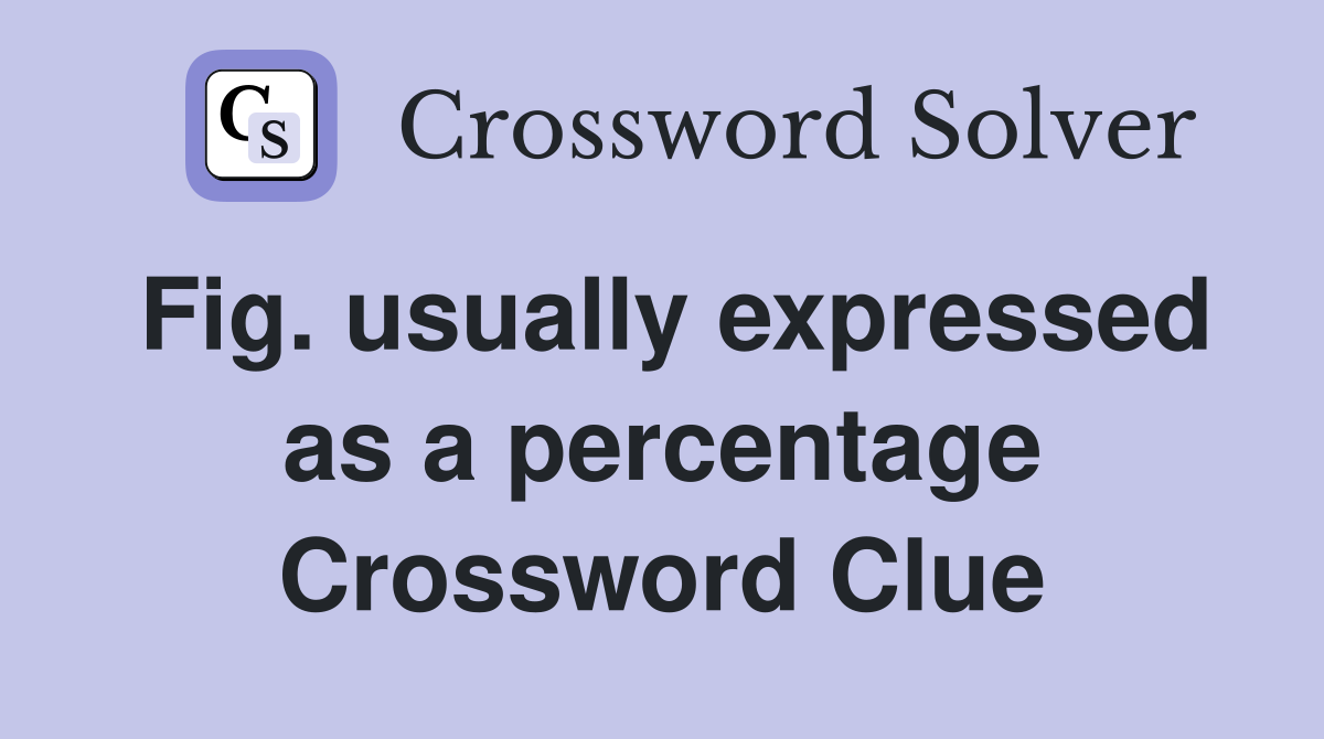 Fig. usually expressed as a percentage Crossword Clue