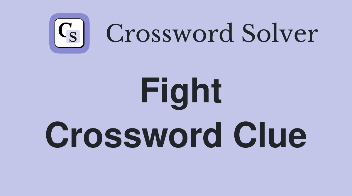 Fight Crossword Clue Answers Crossword Solver