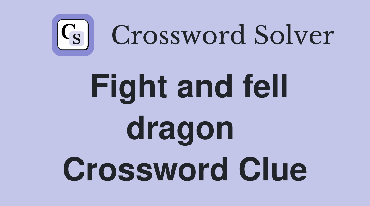 Fight and fell dragon  Crossword Clue