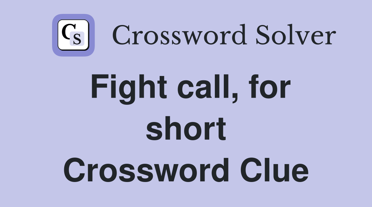 Fight call, for short Crossword Clue