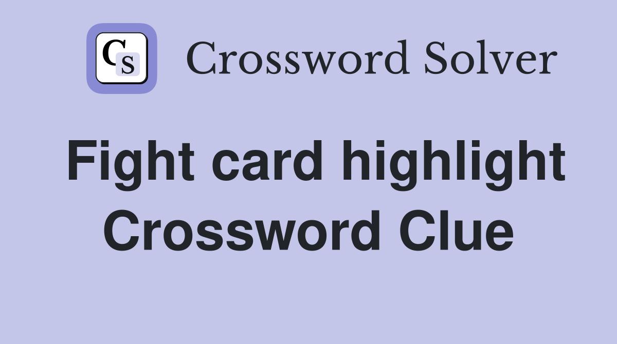 Fight card highlight Crossword Clue