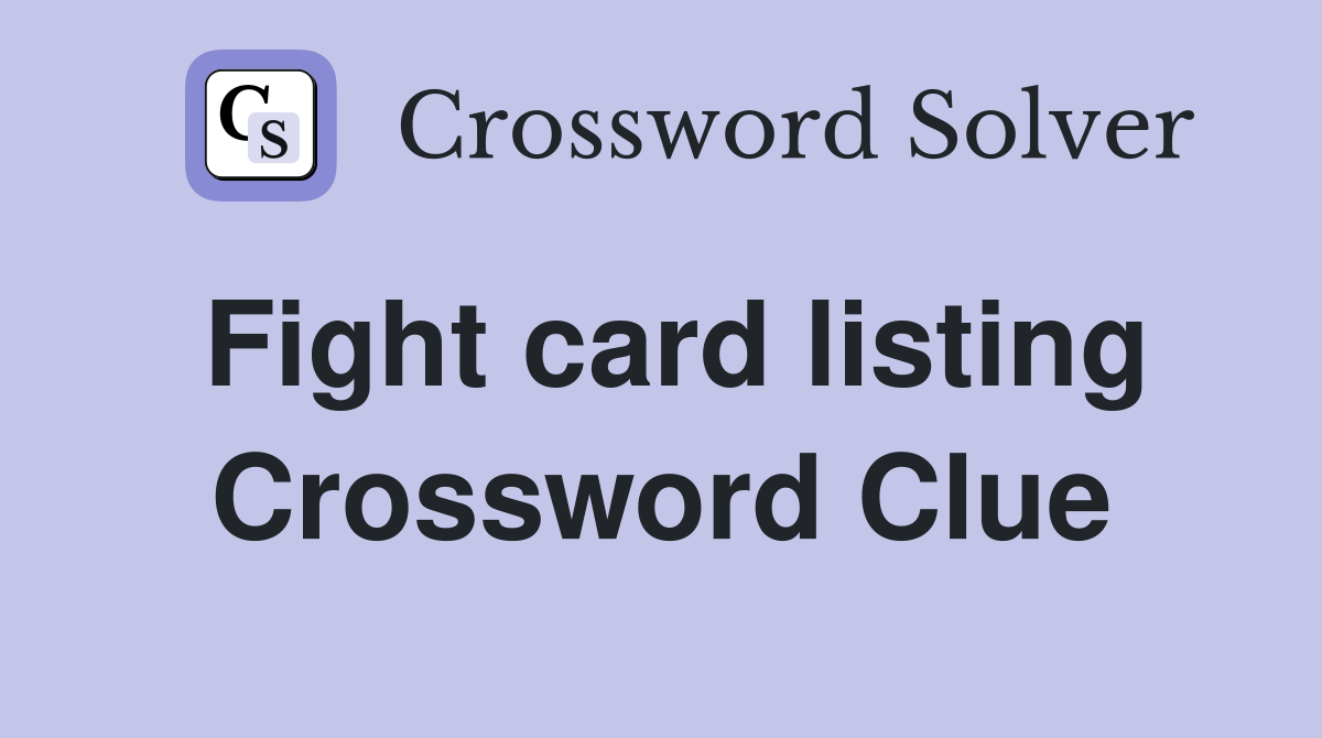 Fight card listing Crossword Clue