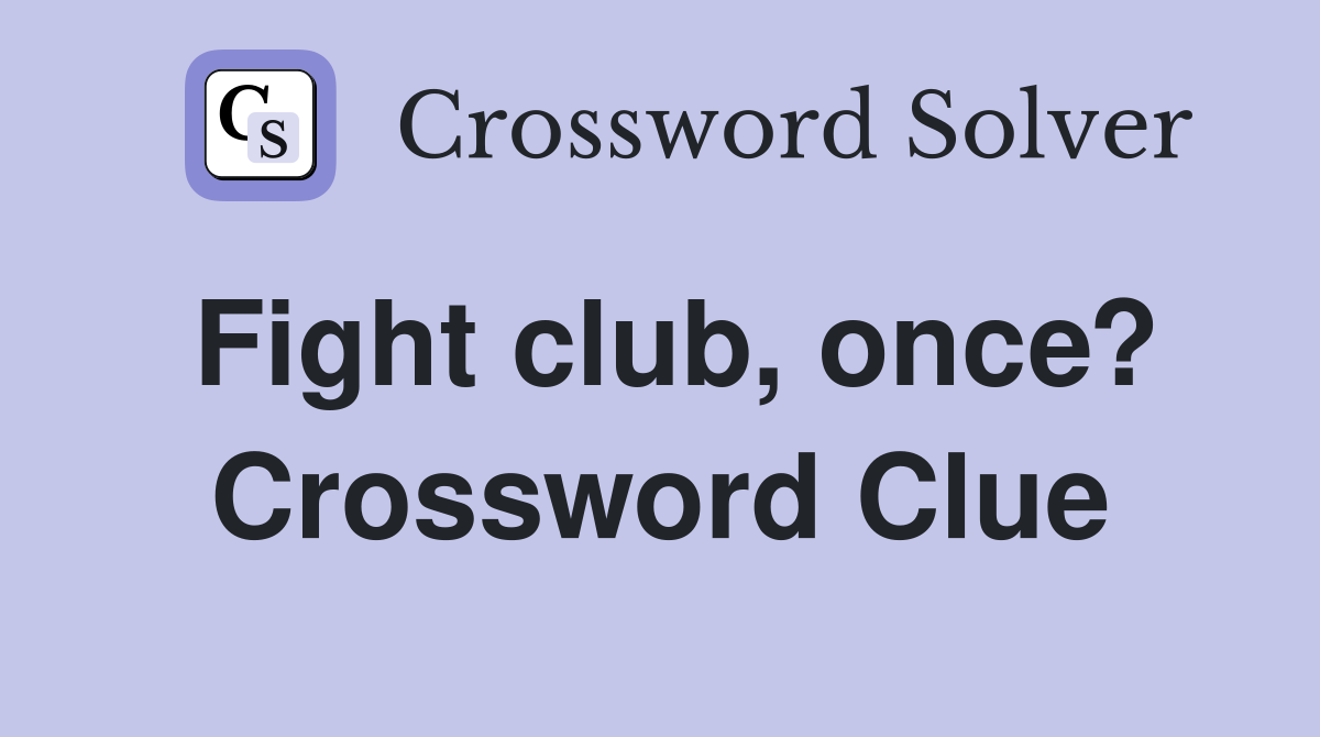 Fight club, once? Crossword Clue
