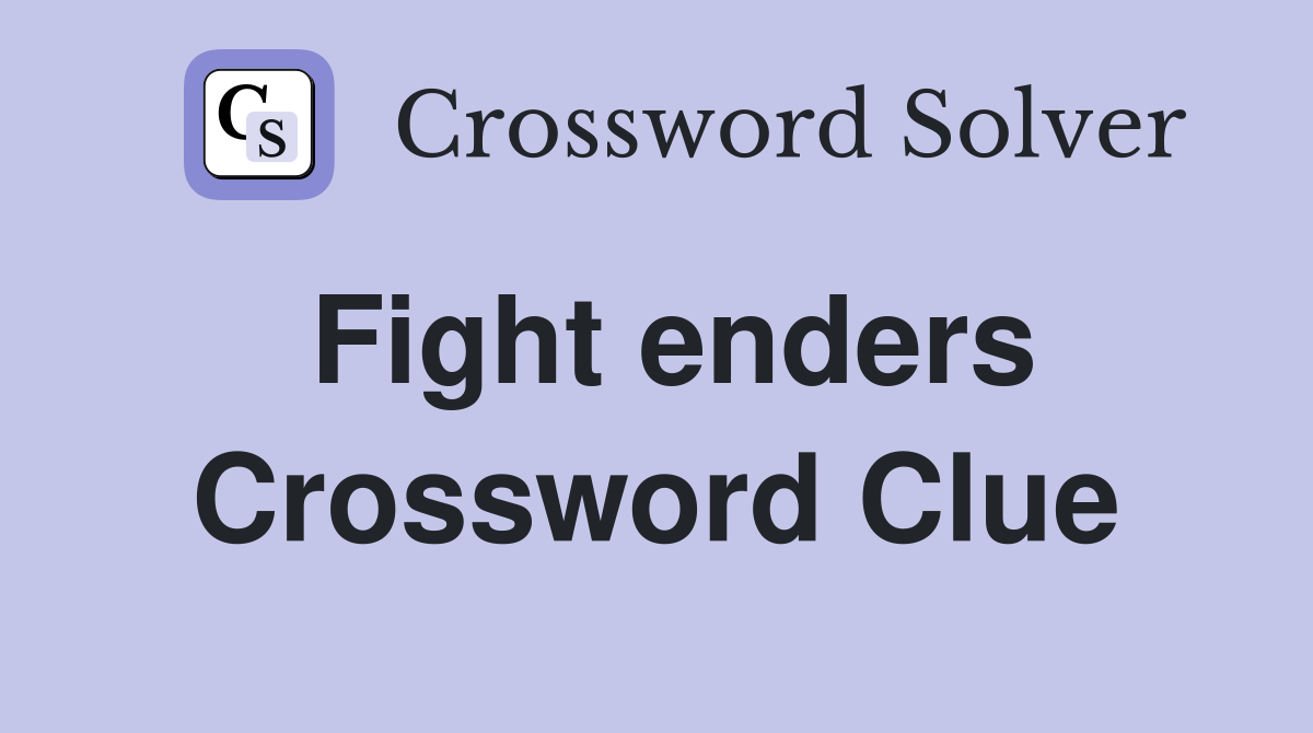 Fight enders Crossword Clue