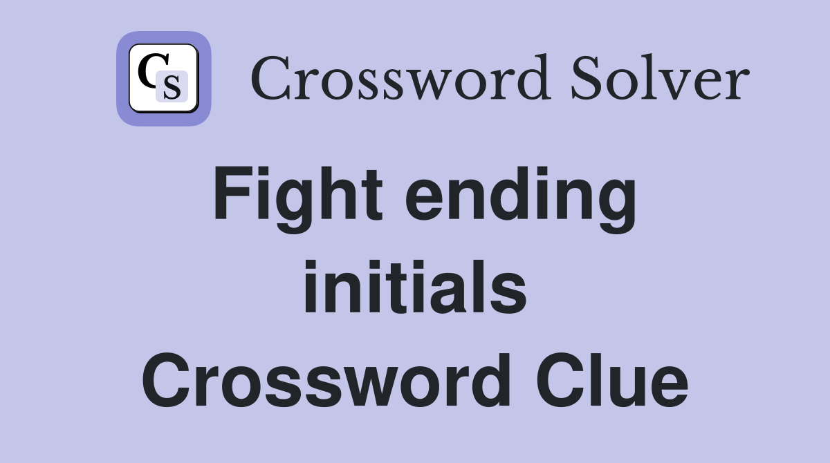 Fight ending initials Crossword Clue