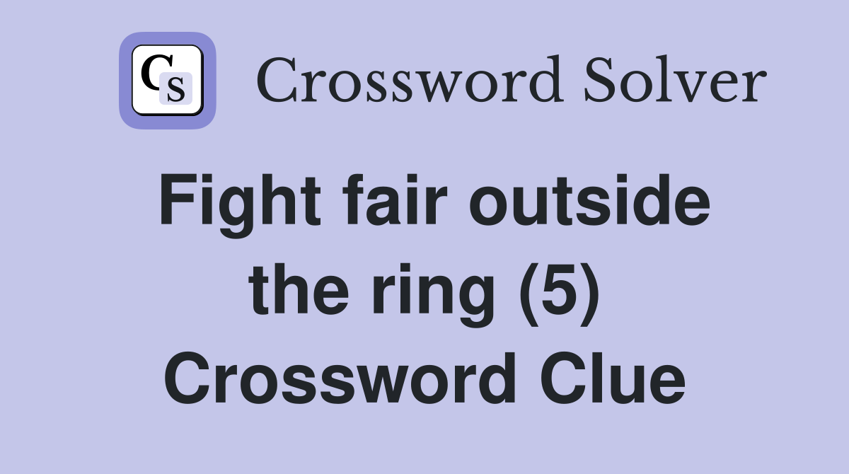 Fight fair outside the ring (5) Crossword Clue