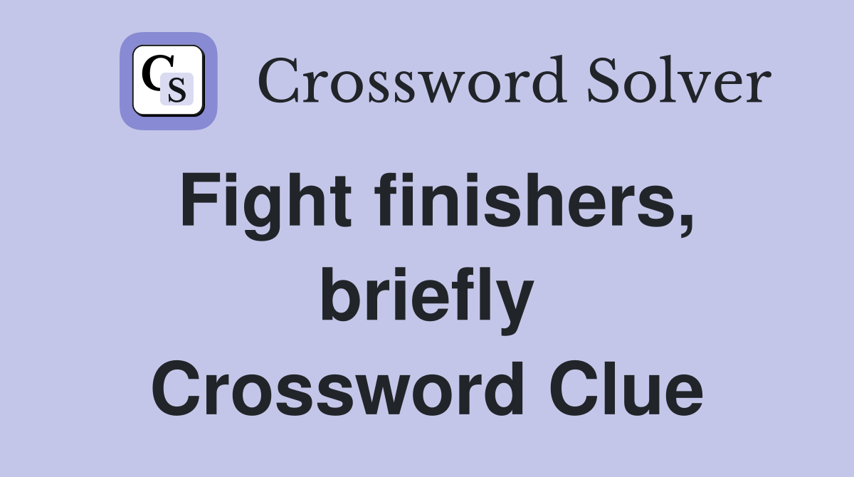 Fight finishers, briefly Crossword Clue