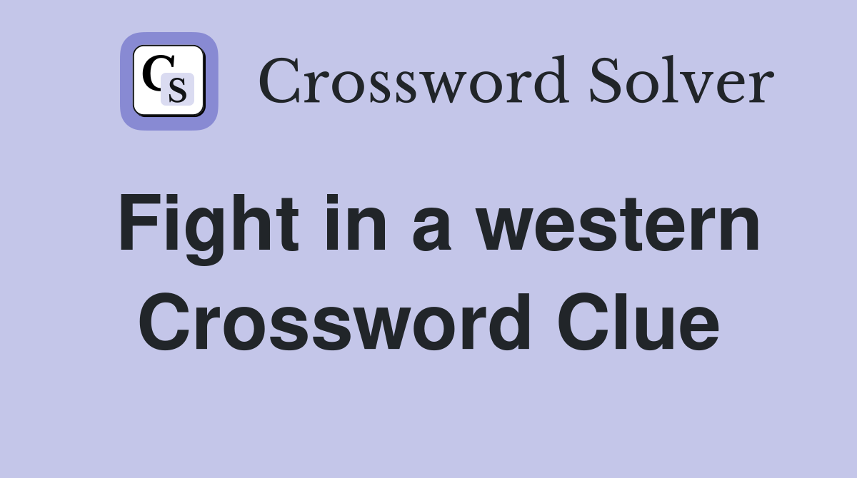 Fight in a western Crossword Clue