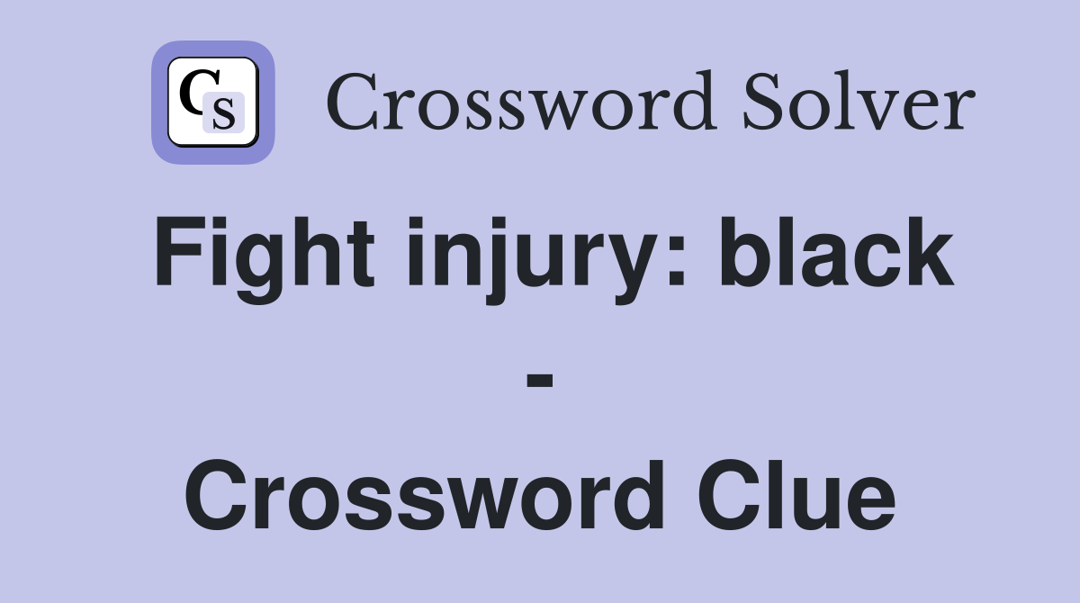 Fight injury: black - Crossword Clue