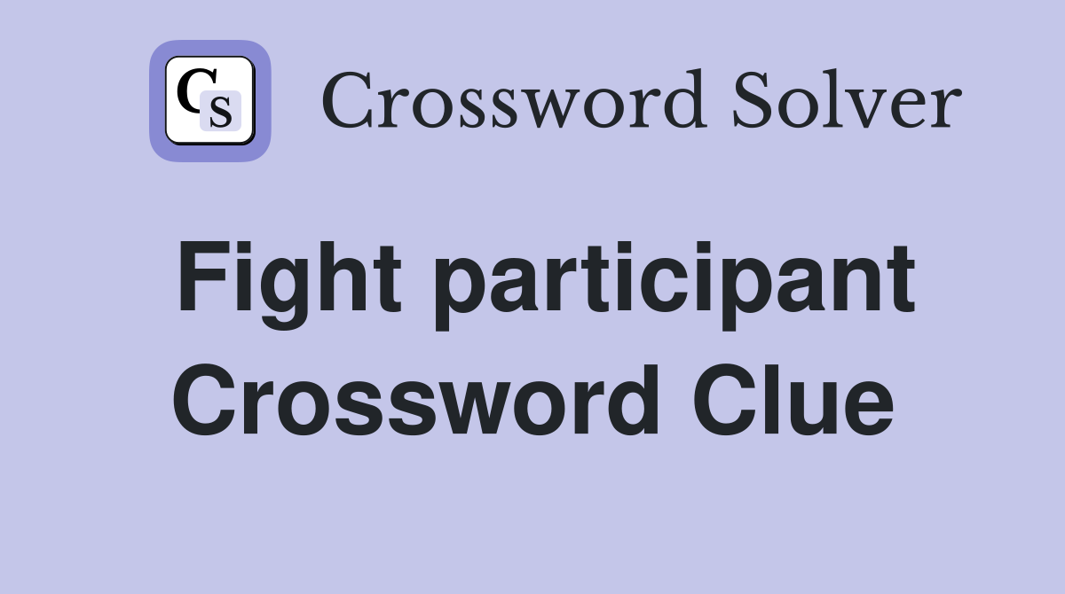 Fight participant Crossword Clue