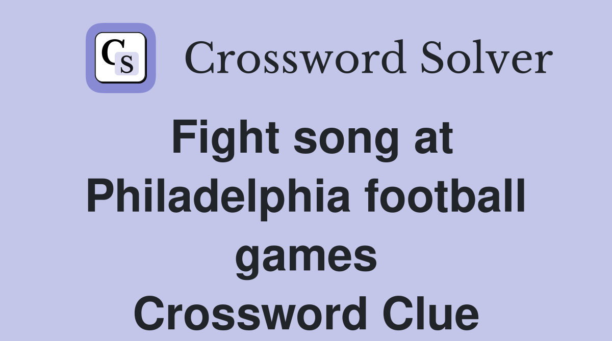 Fight song at Philadelphia football games Crossword Clue