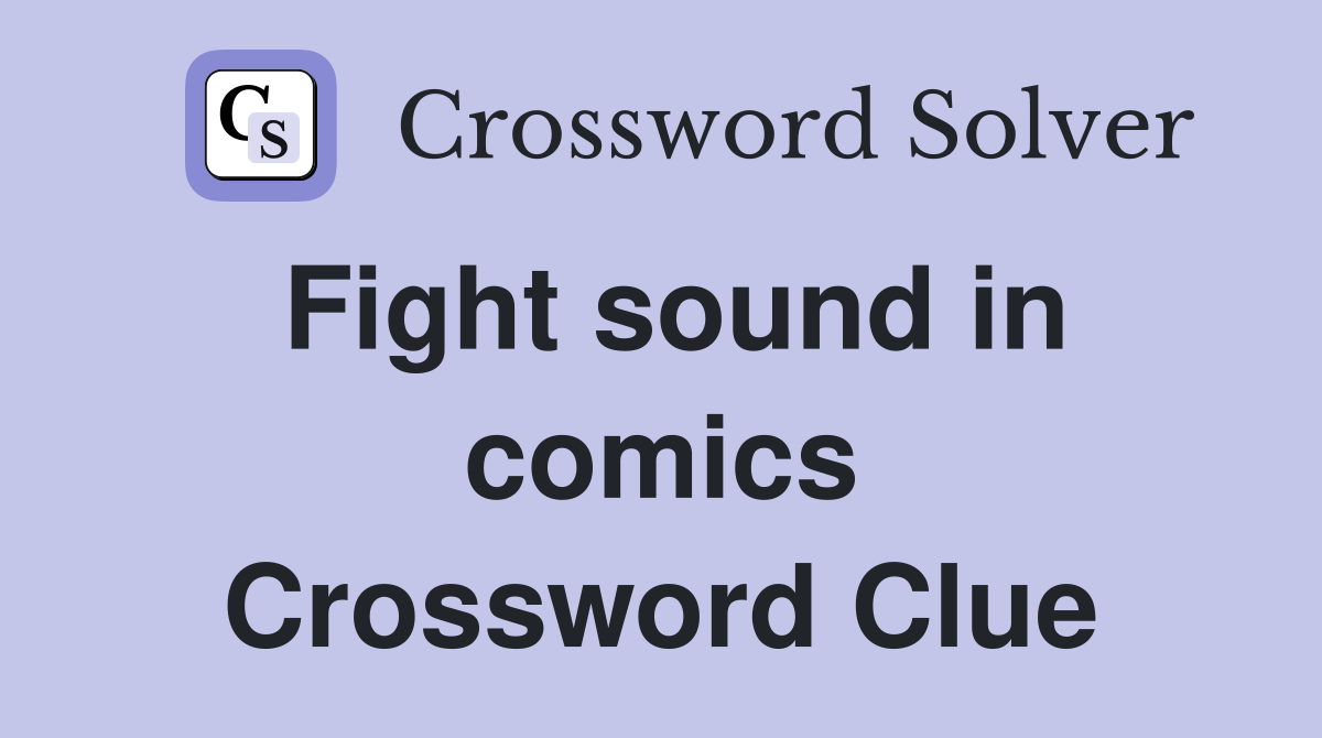 Fight sound in comics Crossword Clue