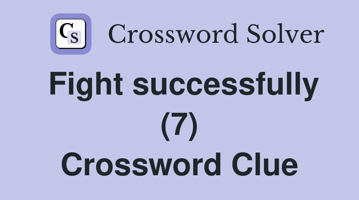 Fight successfully (7) Crossword Clue