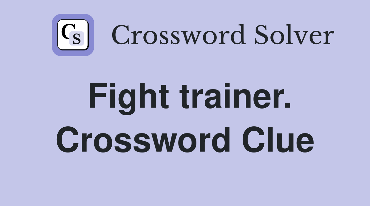 Fight trainer. Crossword Clue