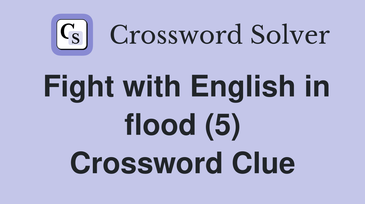 Fight with English in flood (5) Crossword Clue