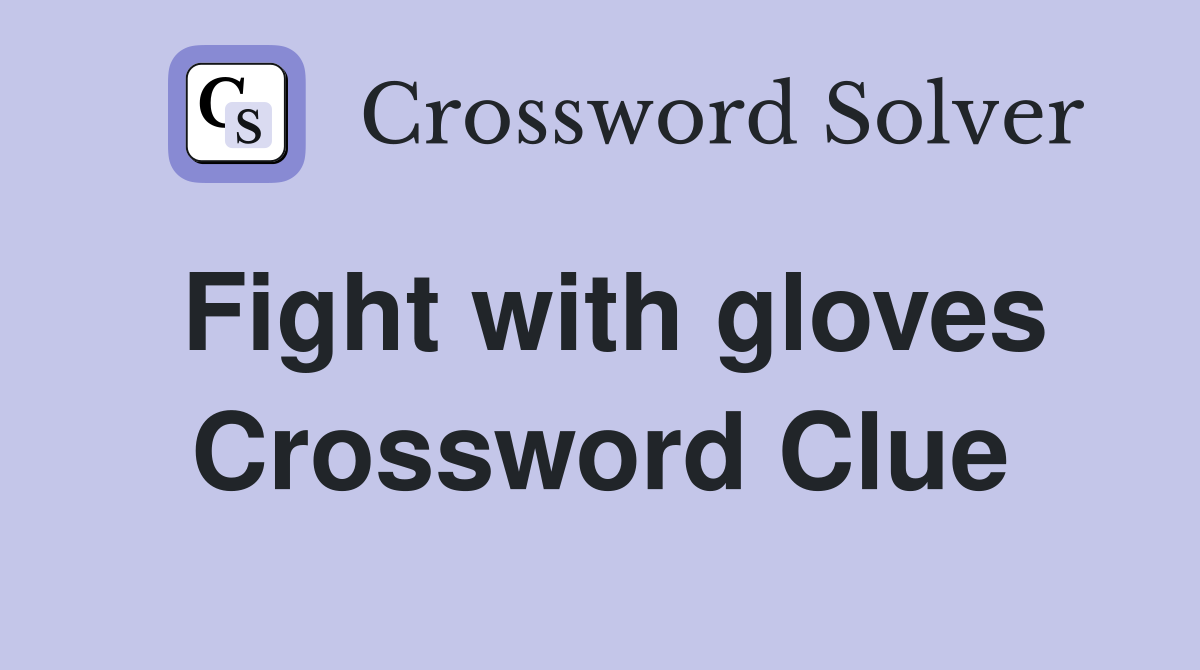 Fight with gloves Crossword Clue