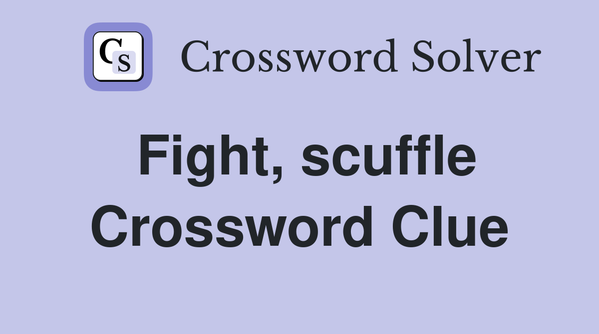 Fight, scuffle Crossword Clue
