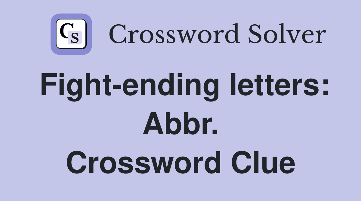 Fight-ending letters: Abbr. Crossword Clue