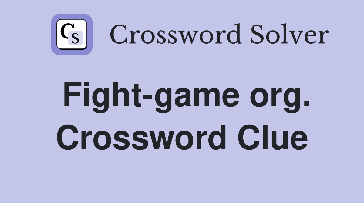 Fight-game org. Crossword Clue