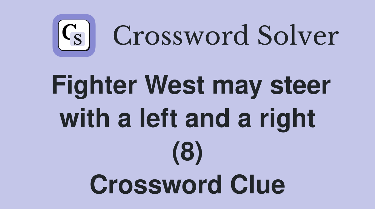 Fighter West may steer with a left and a right (8) Crossword Clue