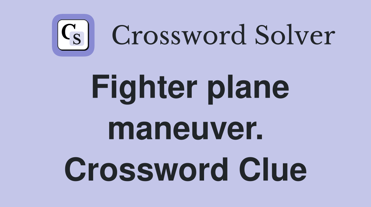Fighter plane maneuver. Crossword Clue