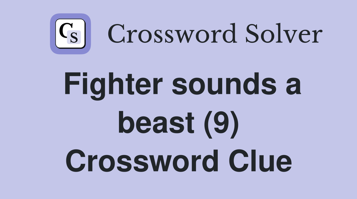 Fighter sounds a beast (9) Crossword Clue