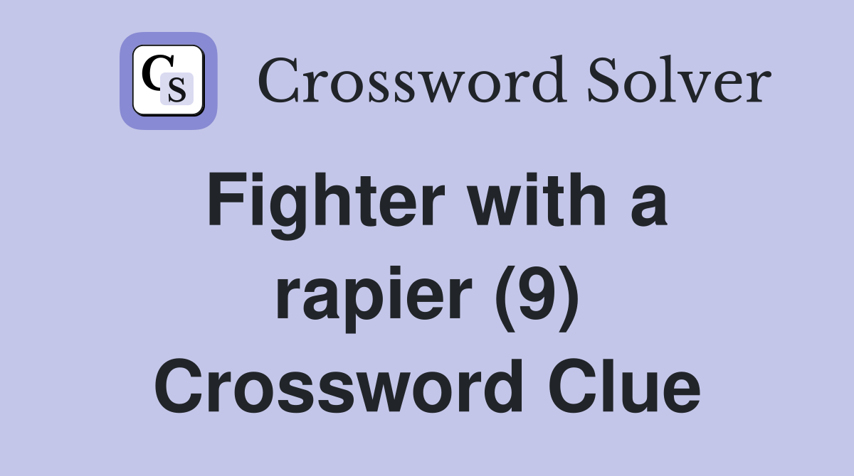 Fighter with a rapier (9) Crossword Clue