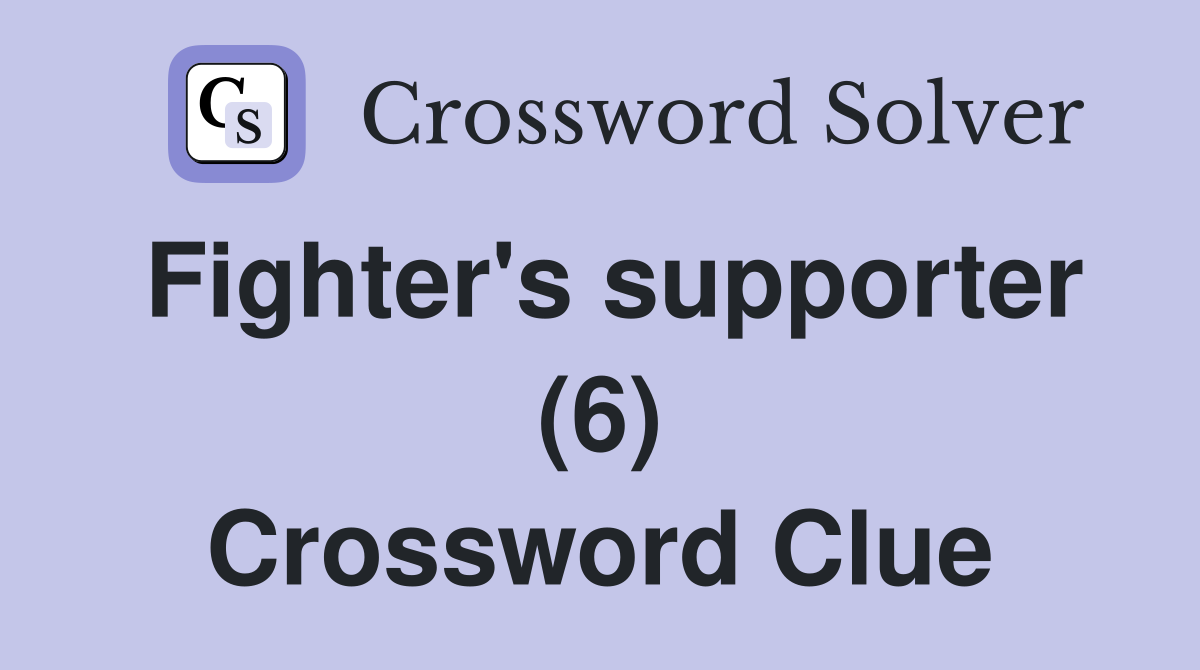 Fighter's supporter (6) Crossword Clue