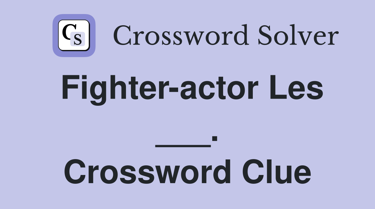Fighter-actor Les ___. Crossword Clue