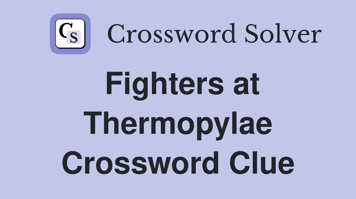 Fighters at Thermopylae Crossword Clue