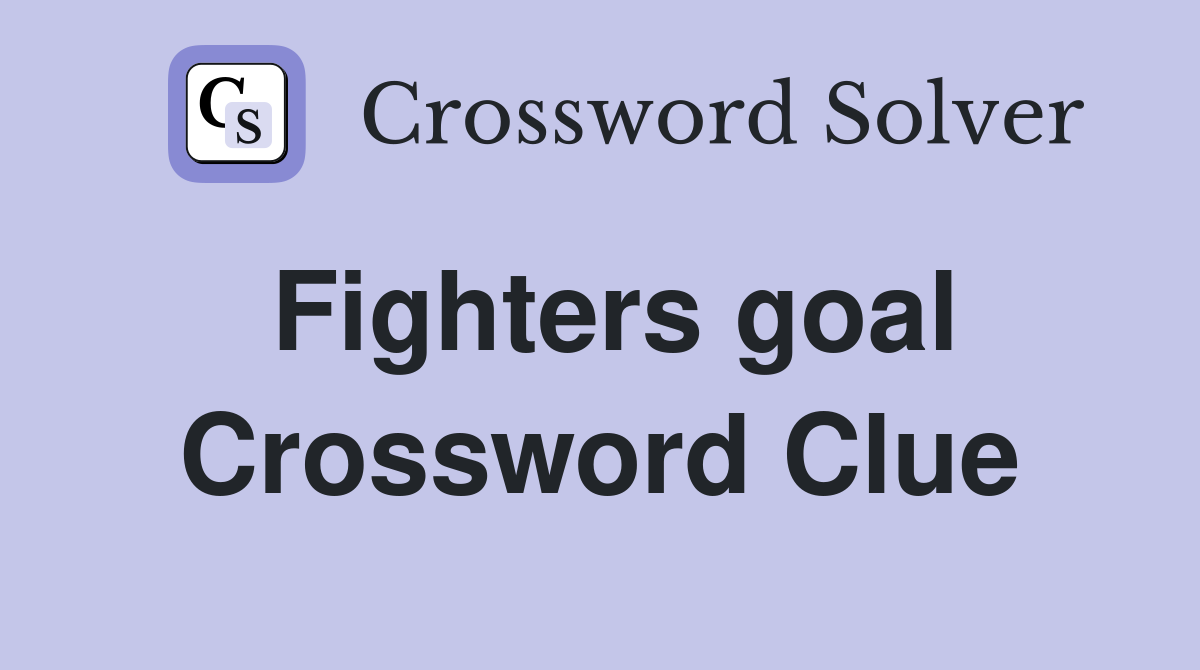 Fighters goal Crossword Clue