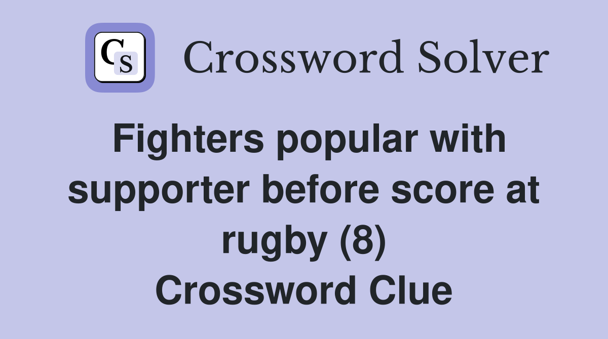 Fighters popular with supporter before score at rugby (8) Crossword Clue