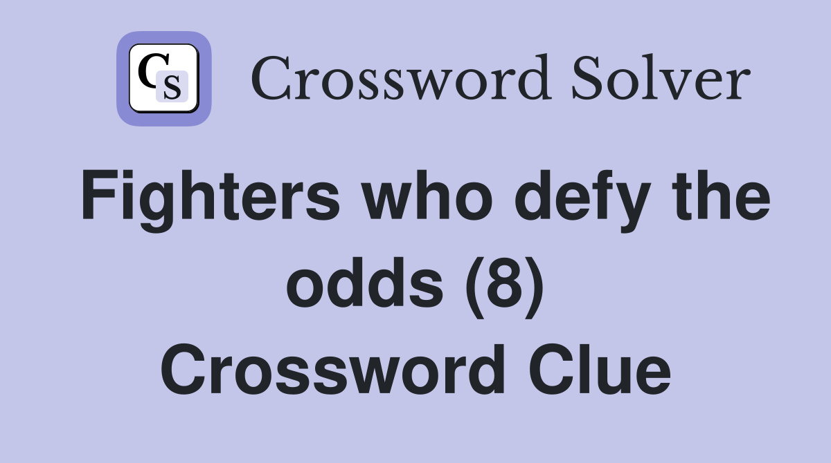Fighters who defy the odds (8) Crossword Clue