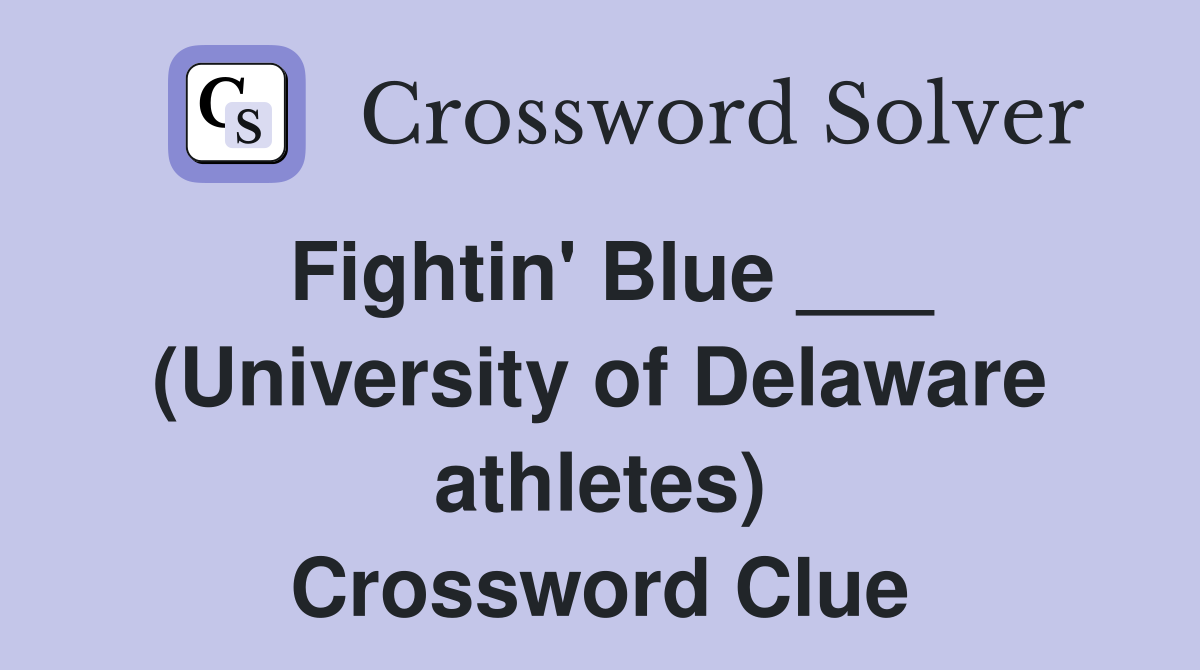 Fightin' Blue ___ (University of Delaware athletes) Crossword Clue