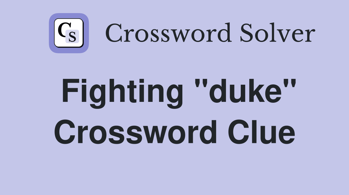 Fighting "duke" Crossword Clue