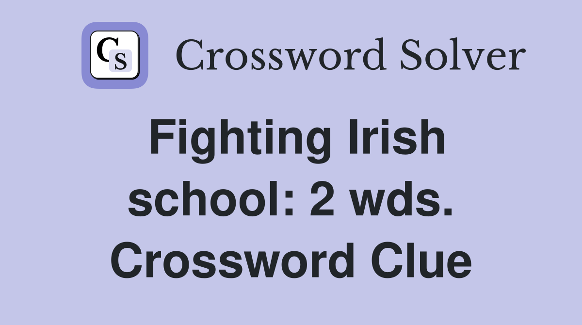 Fighting Irish school: 2 wds. Crossword Clue